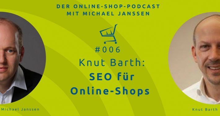Knut Barth: SEO für Online-Shops. Der Online-Shop-Podcast mit Michael Janssen