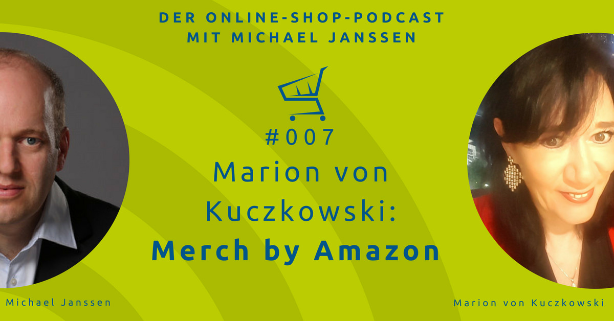 Marion Kuczkowski: Amazon Merch | Der Online-Shop-Podcast mit Michael Janssen